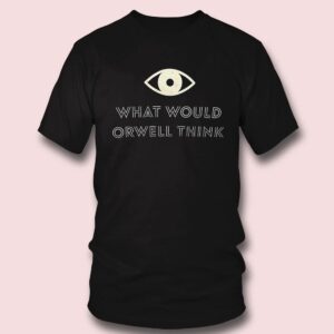 Elon Musk What Would Orwell Think Shirt