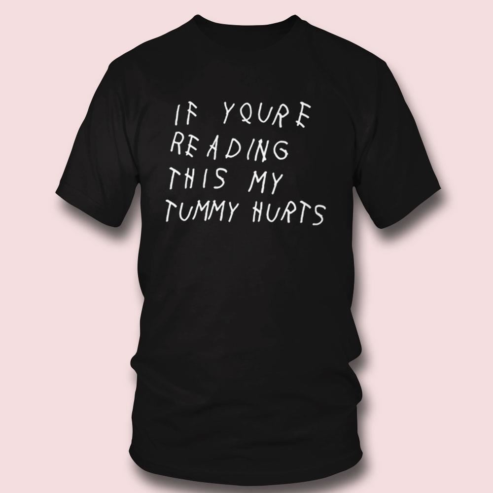 If You’re Reading This My Tummy Hurts Shirt