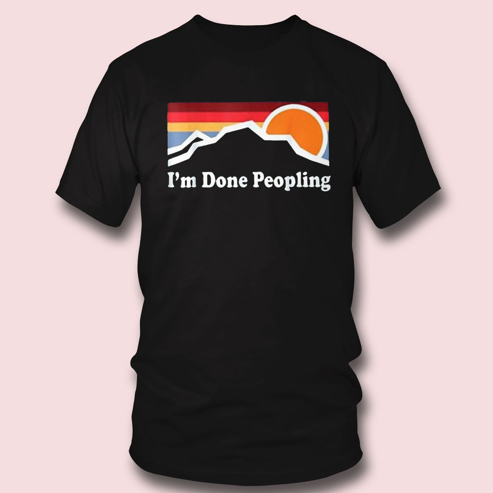 Keith’s Sweat Im Done Peopling Shirt