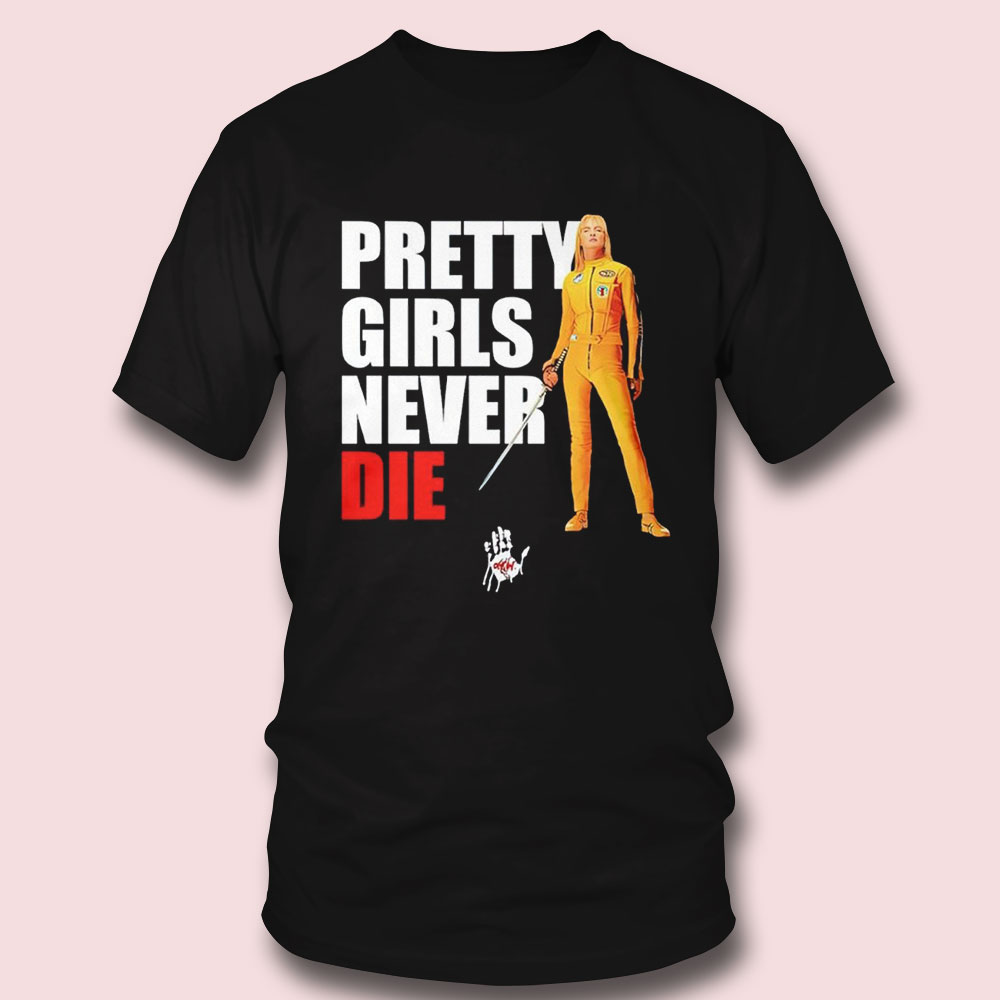 Pretty Girls Never Die Shirt