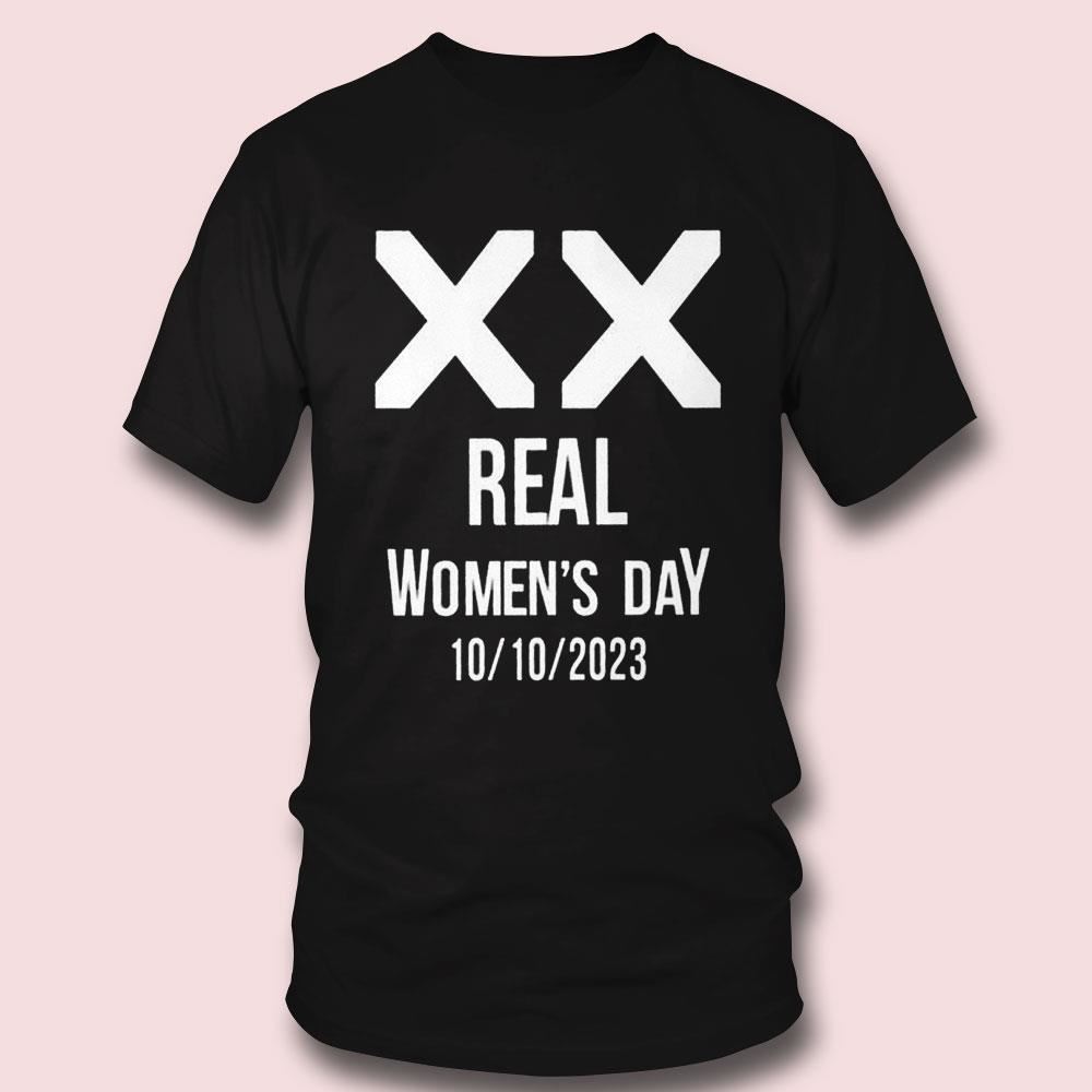Real Women’s Day 10 10 2023 X X Shirt
