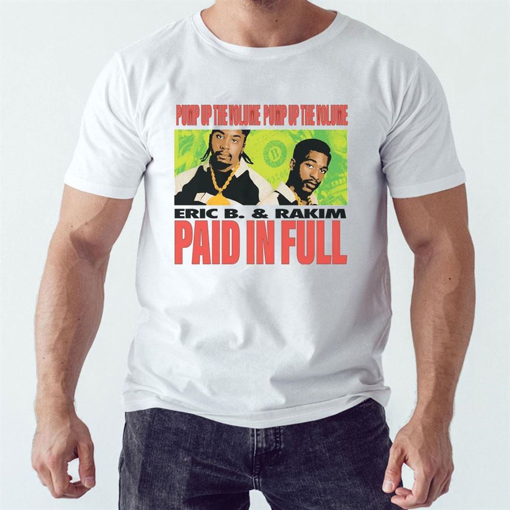 Eric B And Rakim Paid In Full T-shirt Eric B And Rakim Paid In Full T-shirt