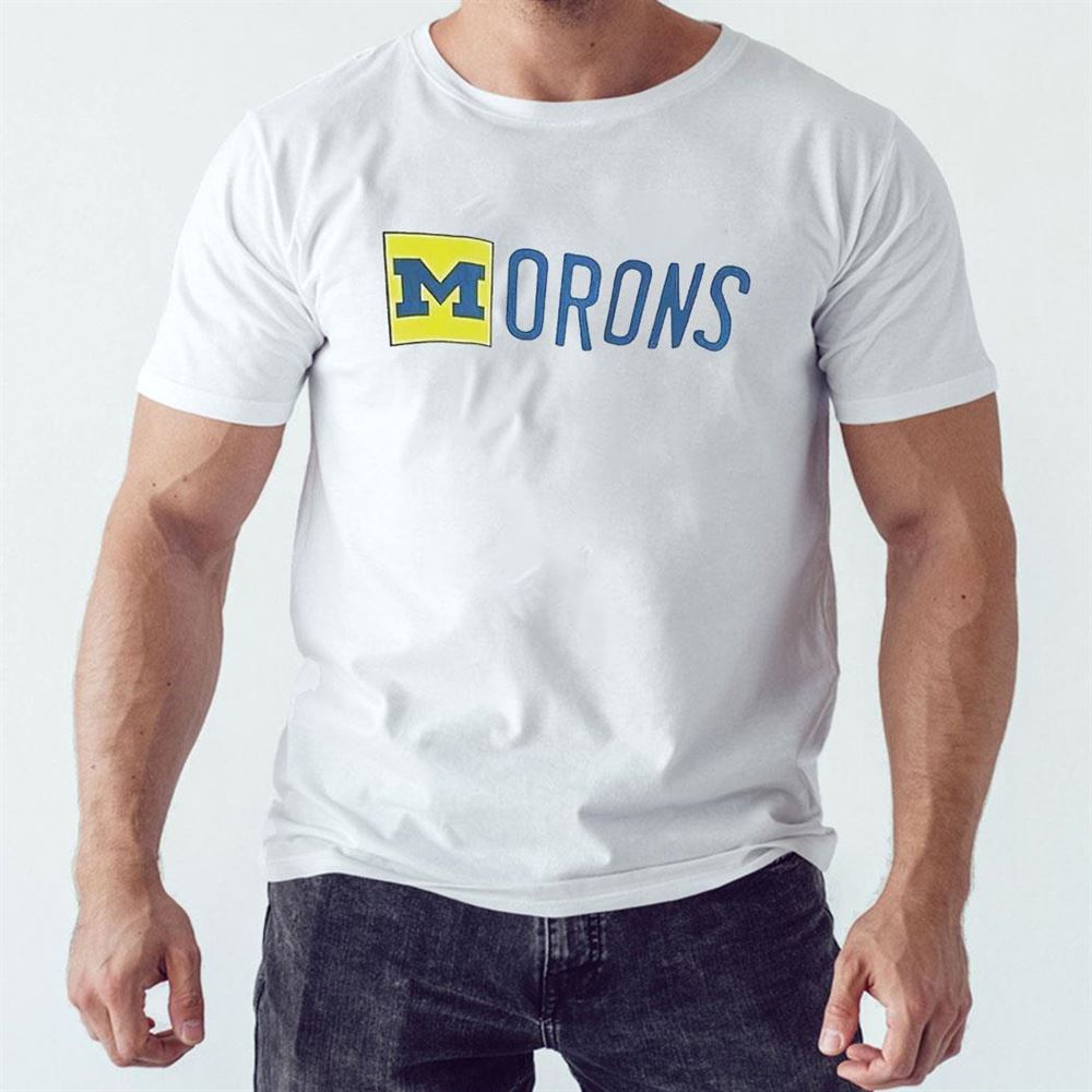 Michigan Wolverines Morons Shirt