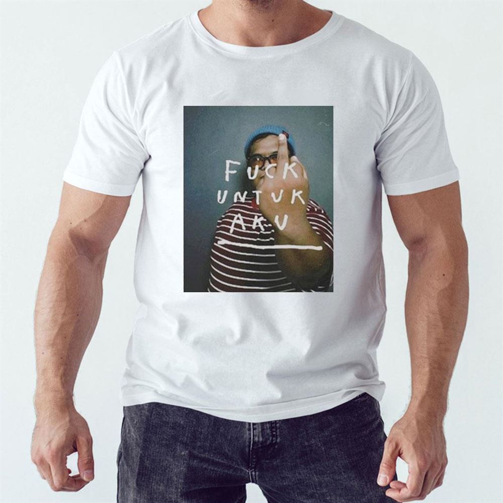 Muktientutz Fuck Untuk Aku Shirt