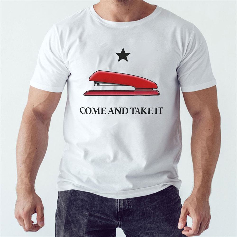 Stapler Come And Tak It Shirt Stapler Come And Tak It Shirt