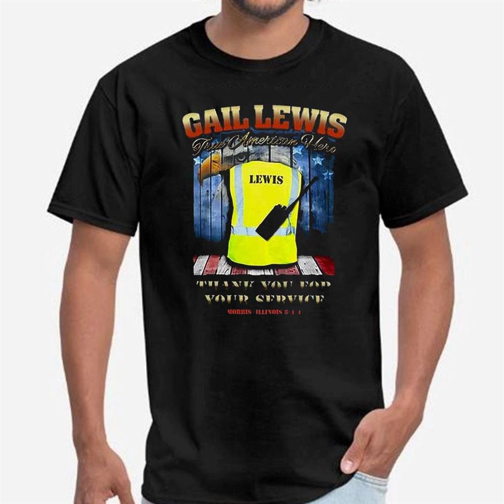 Gail Lewis True American Hero Thank You For Your Service Shirt