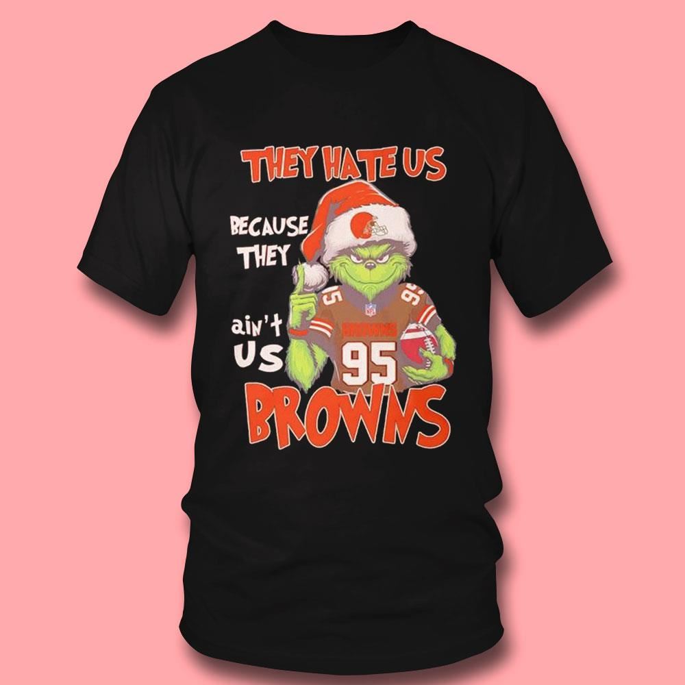 Santa Grinch They Hate Us Because They Ain’t Us Cleveland Browns Shirt Santa Grinch They Hate Us Because They Ain’t Us Cleveland Browns Shirt