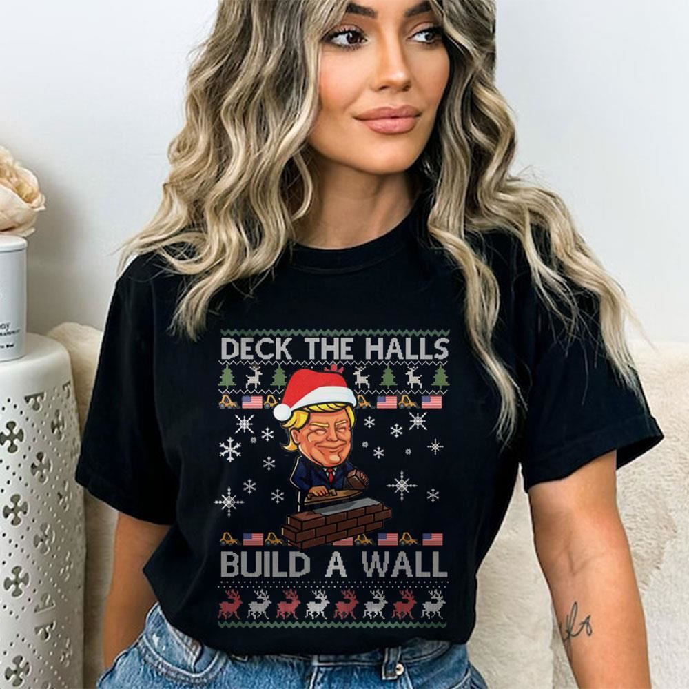 Deck The Halls Build The Wall Funny Trump Ugly Christmas Shirt Deck The Halls Build The Wall Funny Trump Ugly Christmas Shirt