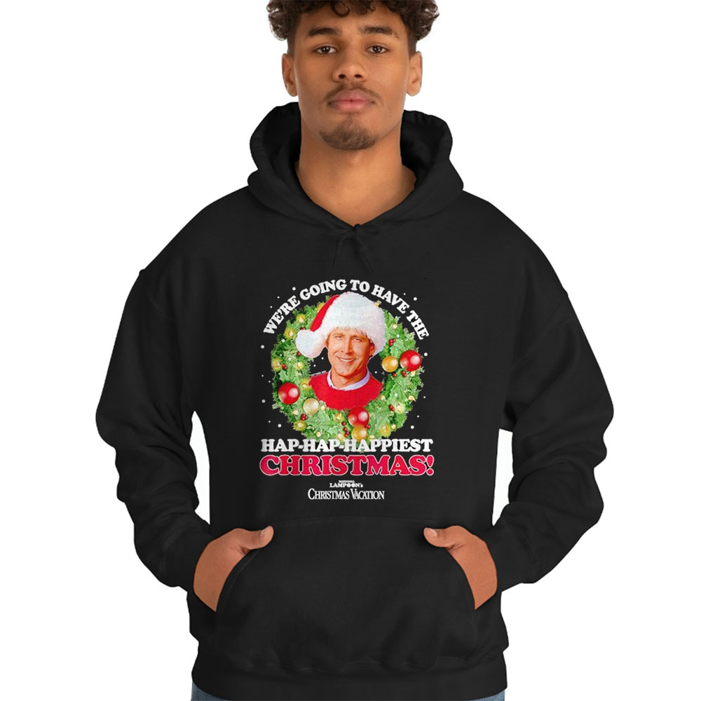 We’re Going To Have The Hap-hap Happiest Christmas Shirt We’re Going To Have The Hap-hap Happiest Christmas Shirt