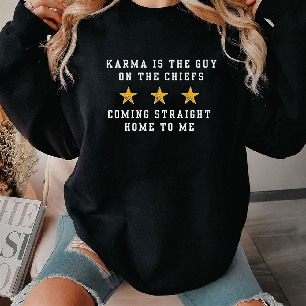 Taylor Karma Is The Guy On The Chiefs Coming Straight Home To Me Shirt