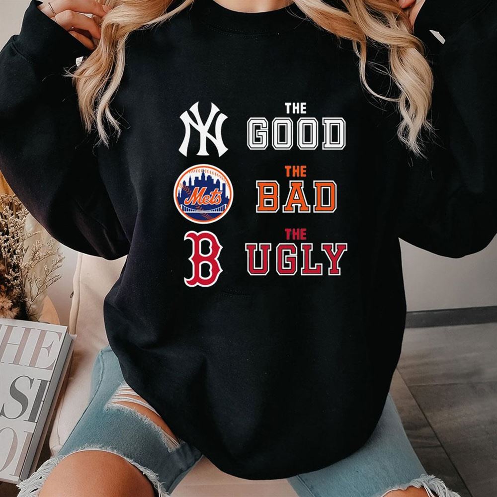 The Good New York Yankees The Bad New York Mets The Ugly Boston Red Sox Shirt The Good New York Yankees The Bad New York Mets The Ugly Boston Red Sox Shirt