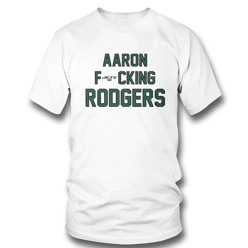 Aaron Fucking Rodgers Shirt Hoodie