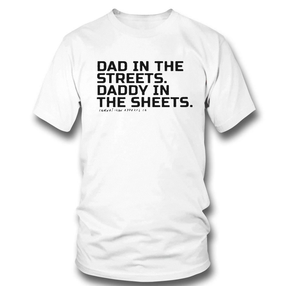 Dad In The Streets Daddy In The Sheets Shirt Hoodie