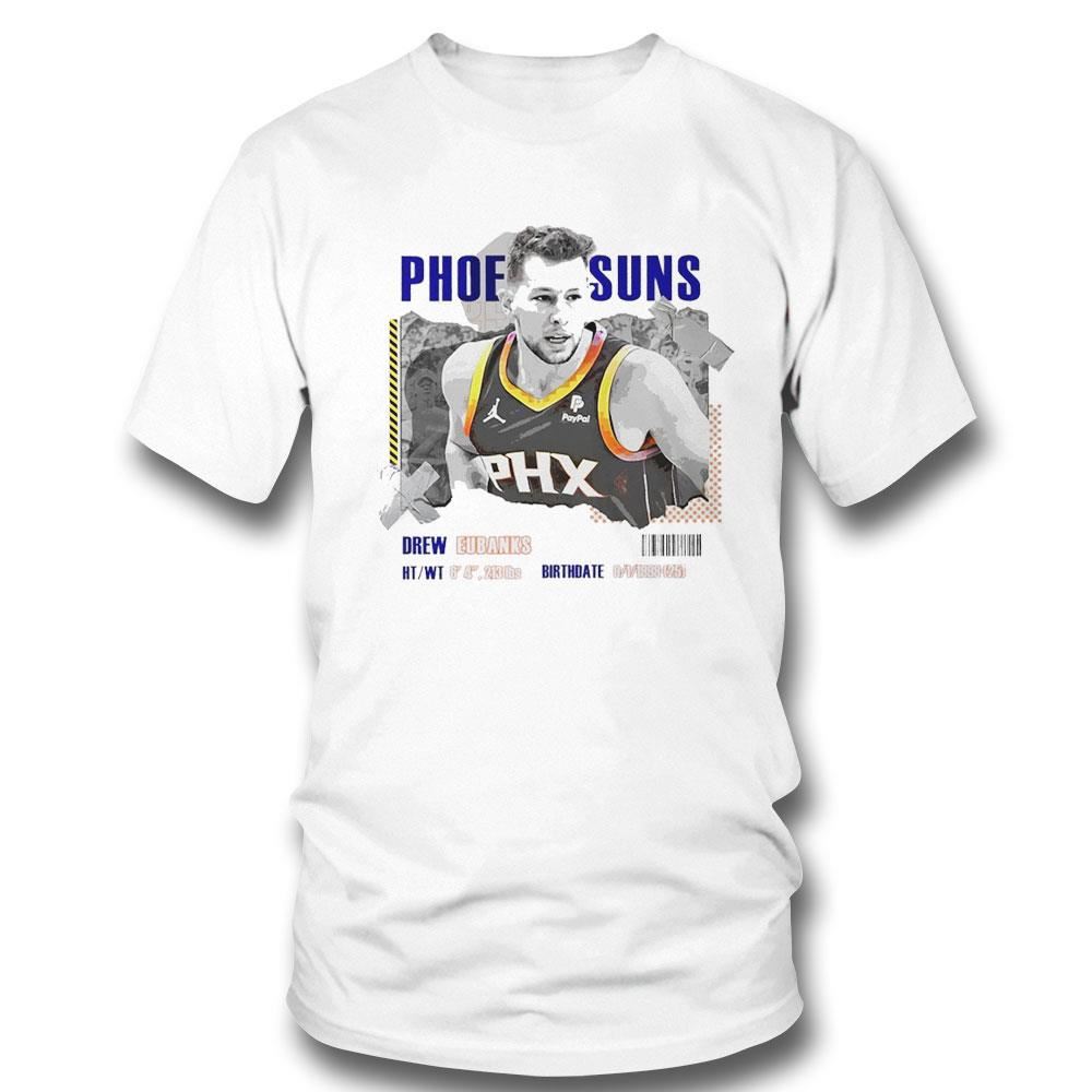 Drew Eubanks Phoenix Suns Basketball Player Information Paper Shirt Hoodie