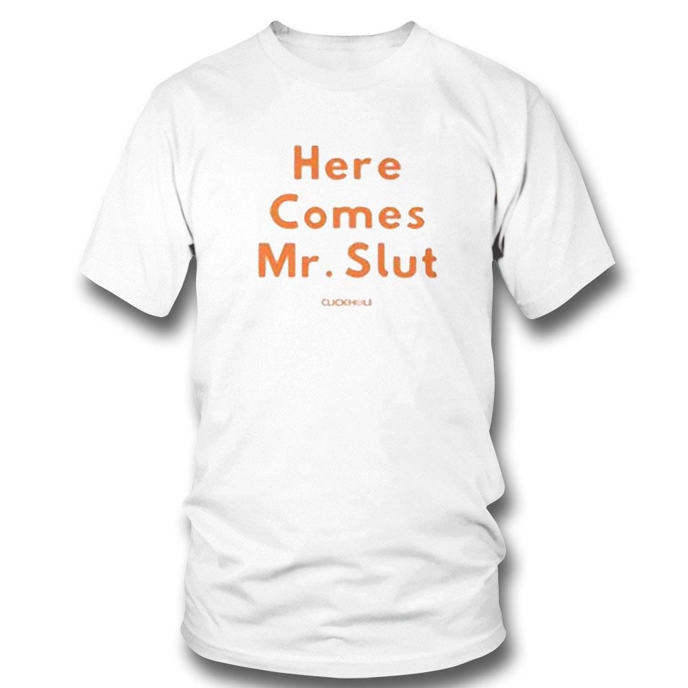 Here Comes Mr Slut Clickhole Shirt Long Sleeve Tee