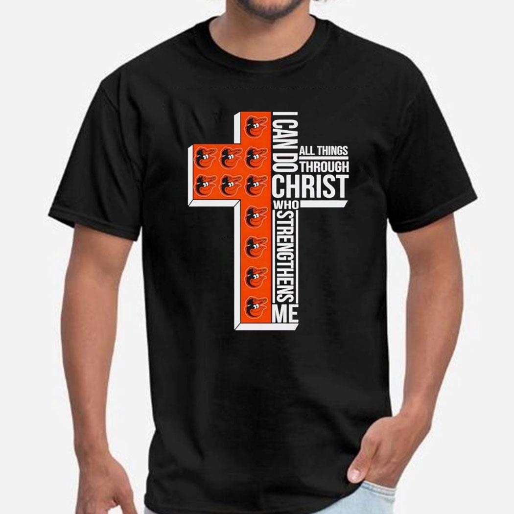 Baltimore Orioles I Can Do All Things Through Christ Who Strengthens Me Shirt