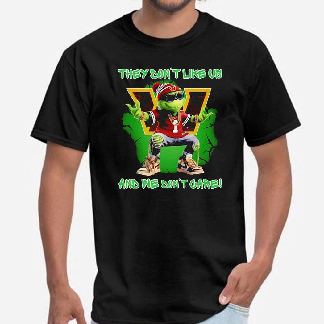 Grinch Washington Commanders They Don’t Like Us And We Don’t Care Shirt