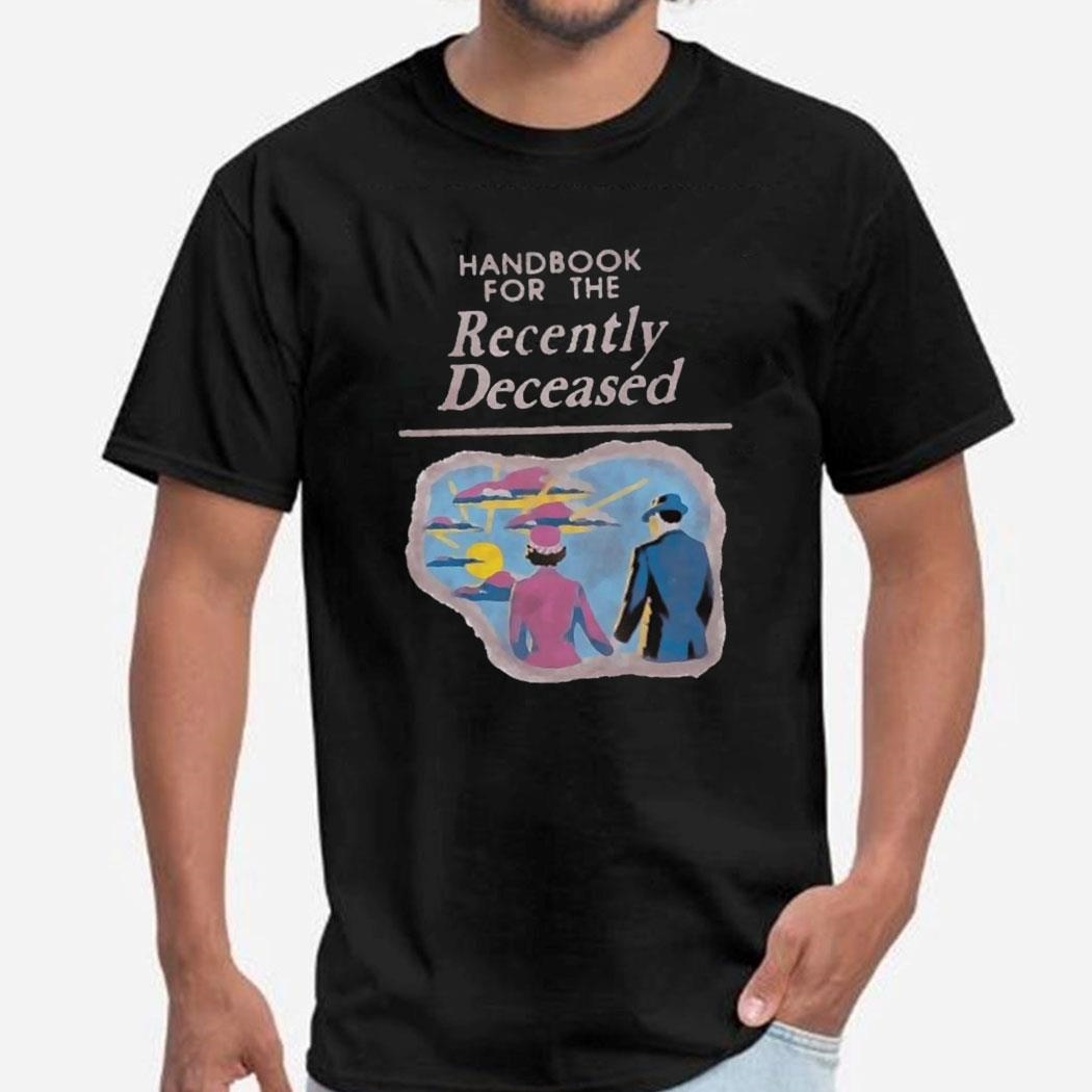 Handbook For The Recently Deceased Shirt