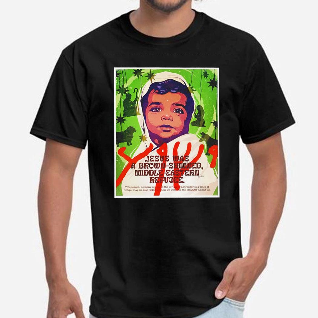 Jesus Was A Brown-skinned Middle-eastern Refugee 2024 Shirt