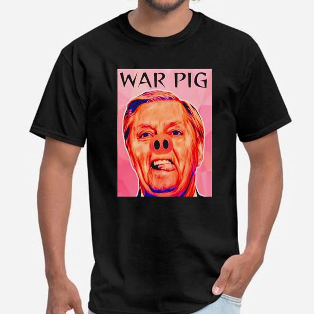 Lindsey Graham War Pig Shirt Hoodie