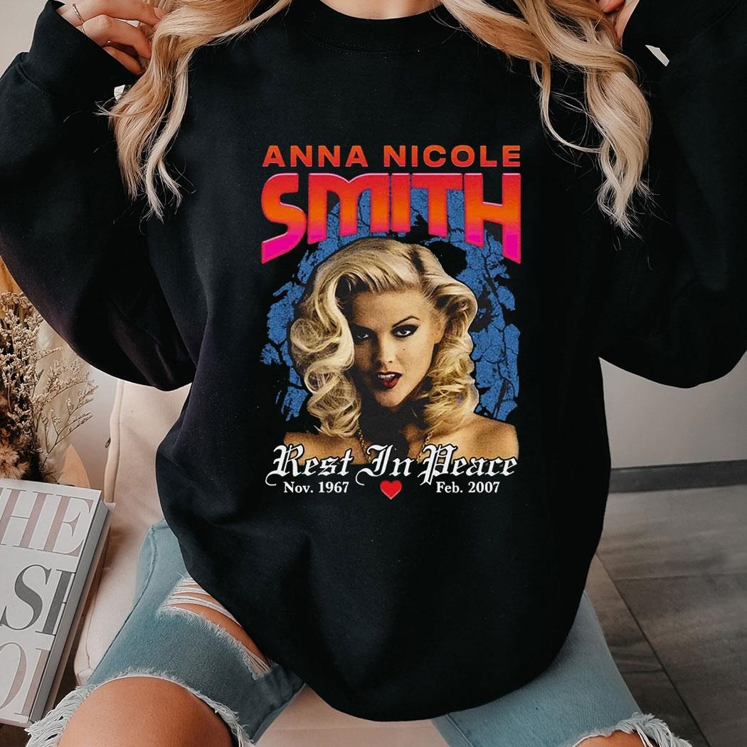 Anna Nicole Smith Rest In Peace Shirt Hoodie Anna Nicole Smith Rest In Peace Shirt Hoodie