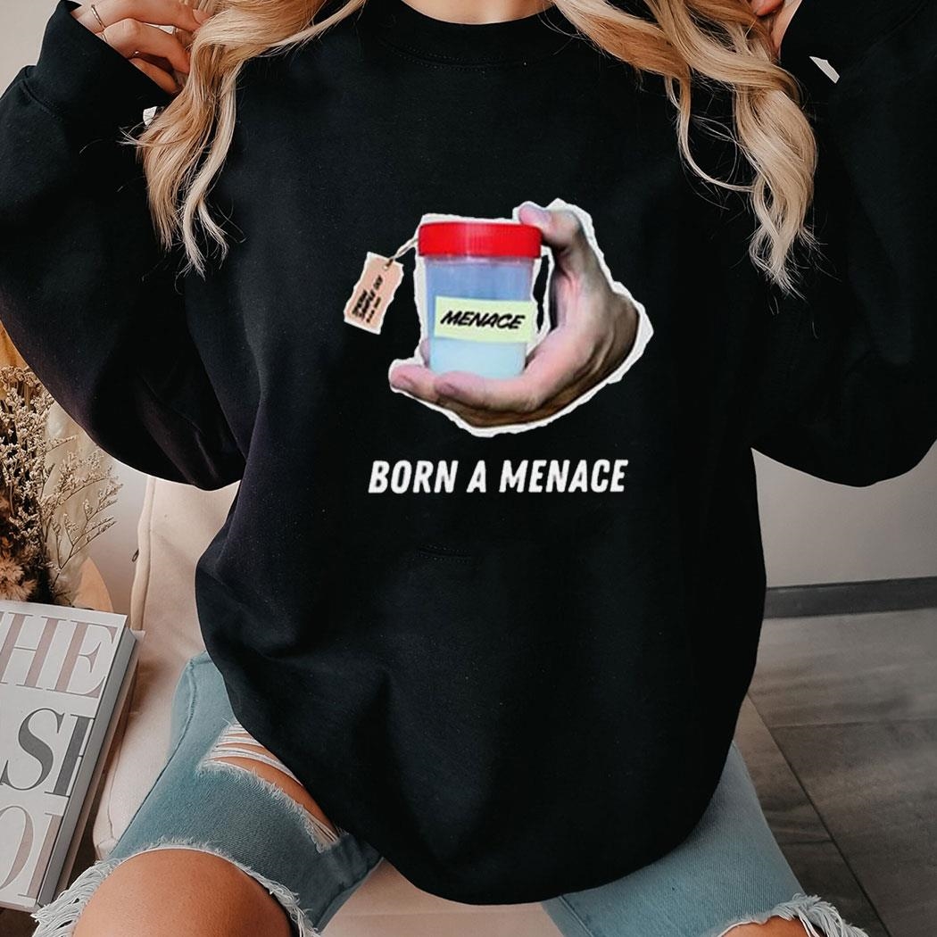 Bam Sperm Cup Born A Menace Shirt Hoodie