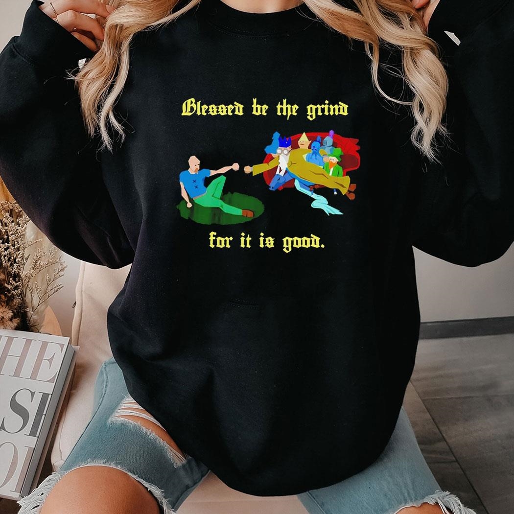 Blessed Be The Grind For It Is Good Shirt Blessed Be The Grind For It Is Good Shirt
