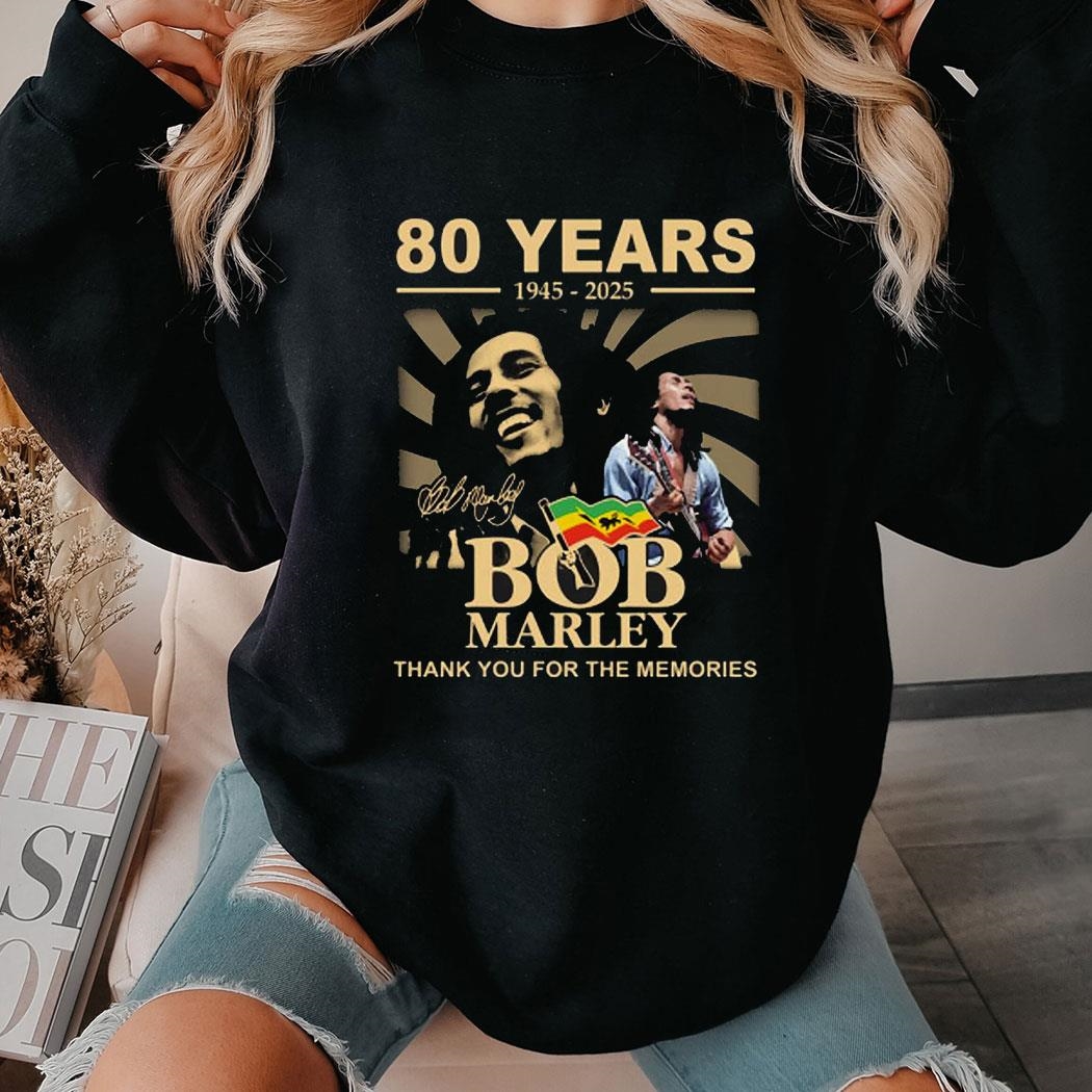 Bob Marley 80 Years 1945 – 2025 Thank You For The Memories T-shirt Hoodie Bob Marley 80 Years 1945 – 2025 Thank You For The Memories T-shirt Hoodie
