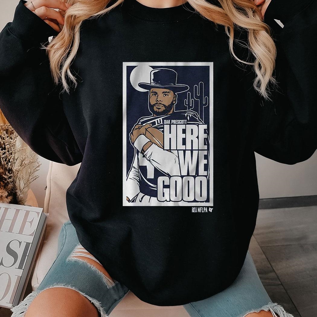 Dak Prescott Here We Go Poster Shirt Hoodie Dak Prescott Here We Go Poster Shirt Hoodie