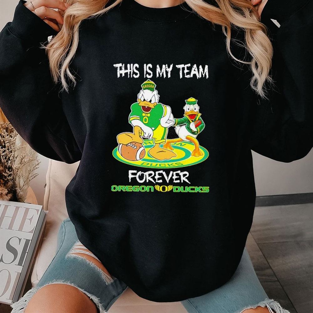 Donald Duck This Is My Team Forever Oregon Ducks Football Mascot Shirt