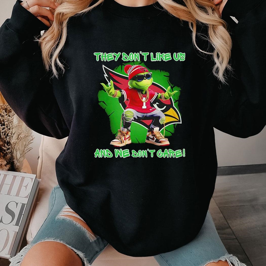 Grinch Arizona Cardinals They Don’t Like Us And We Don’t Care Shirt