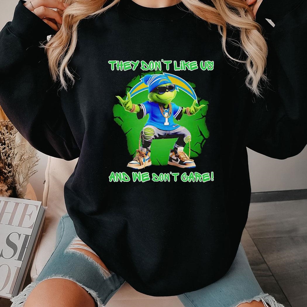 Grinch Los Angeles Chargers They Don’t Like Us And We Don’t Care Shirt