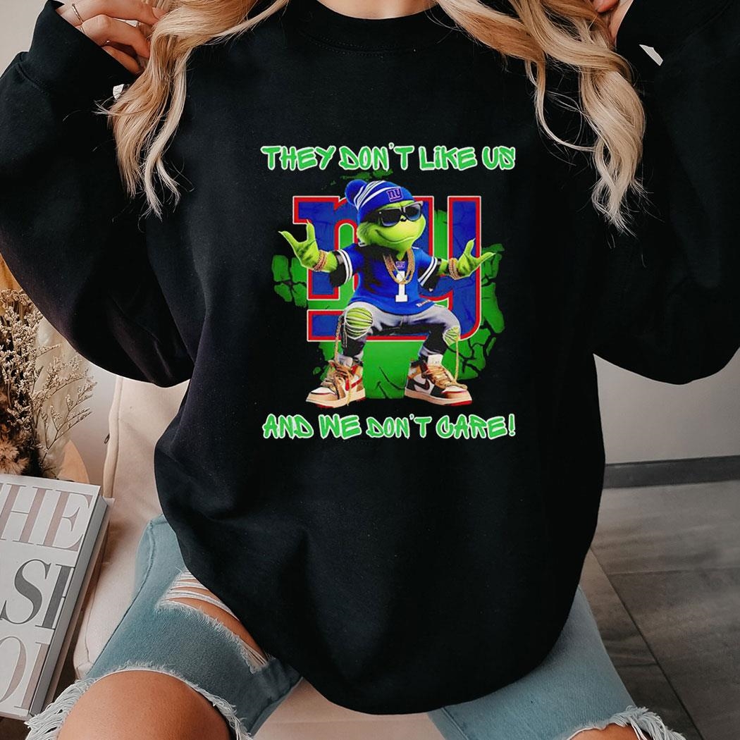 Grinch New York Giants They Don’t Like Us And We Don’t Care Shirt