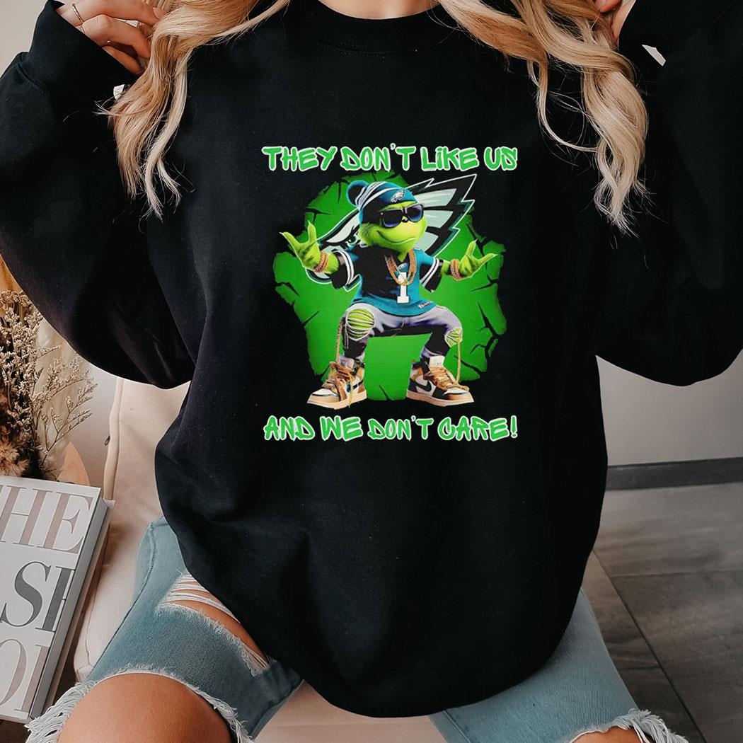 Grinch Philadelphia Eagles They Don’t Like Us And We Don’t Care Shirt