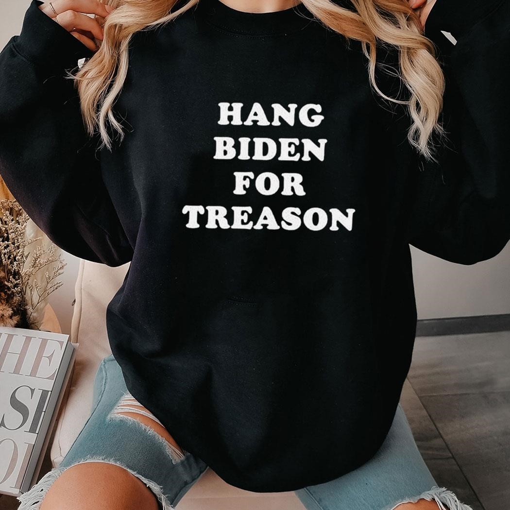 Hang Biden For Treason Shirt Hoodie