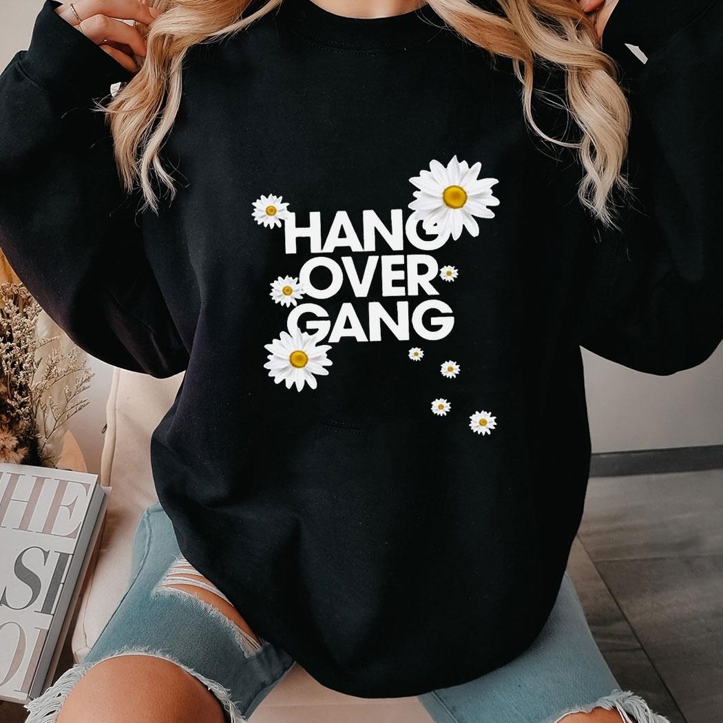 Hang Over Gang Daisy Shirt Hoodie