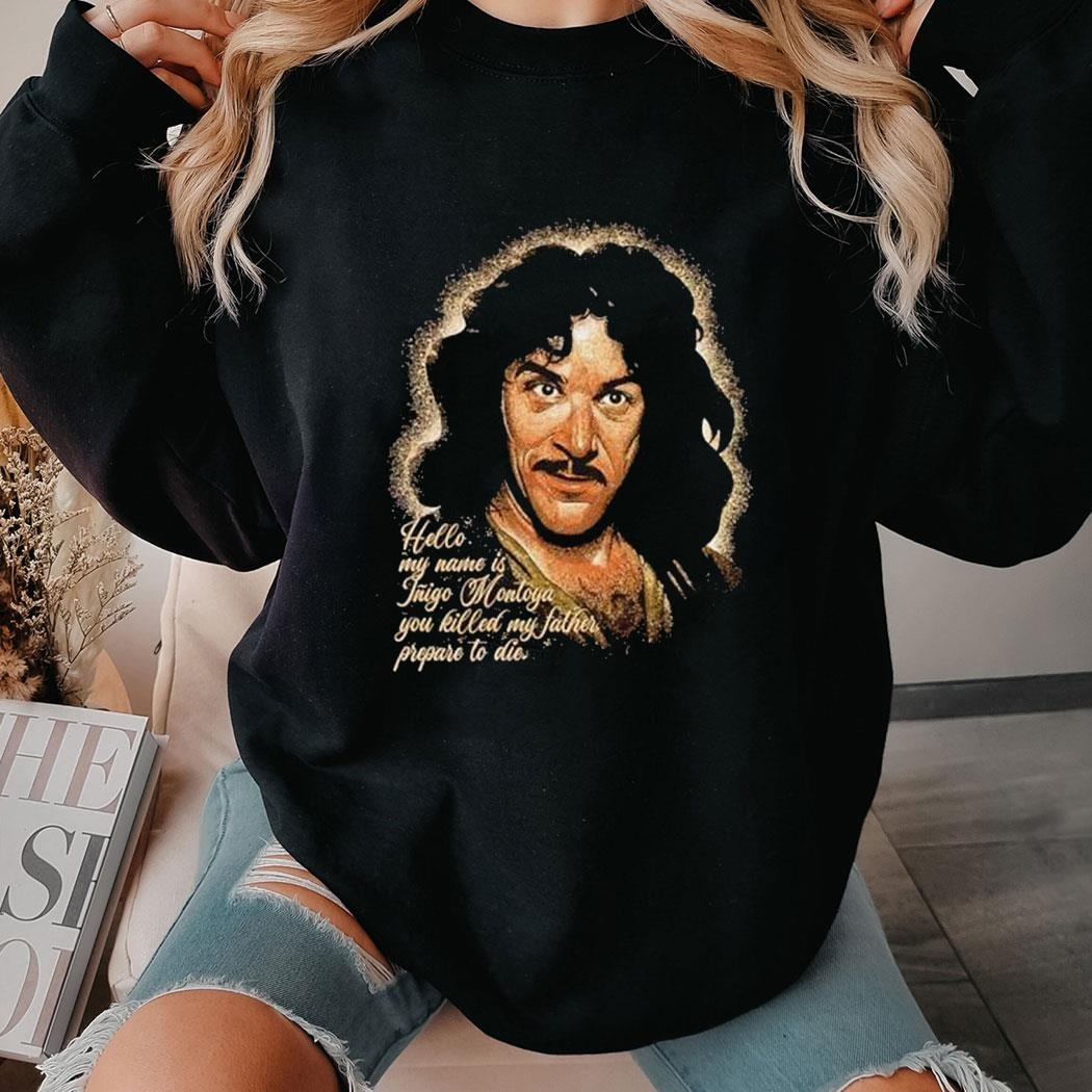 Hello My Name Is Inigo Montoya Shirt Hoodie