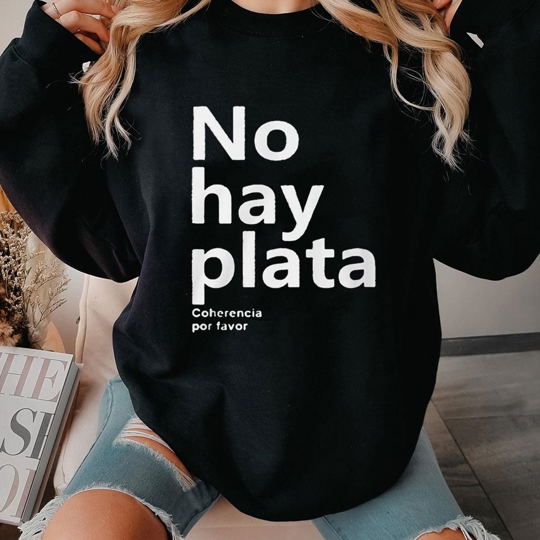 Javier Milei No Hay Plata Shirt