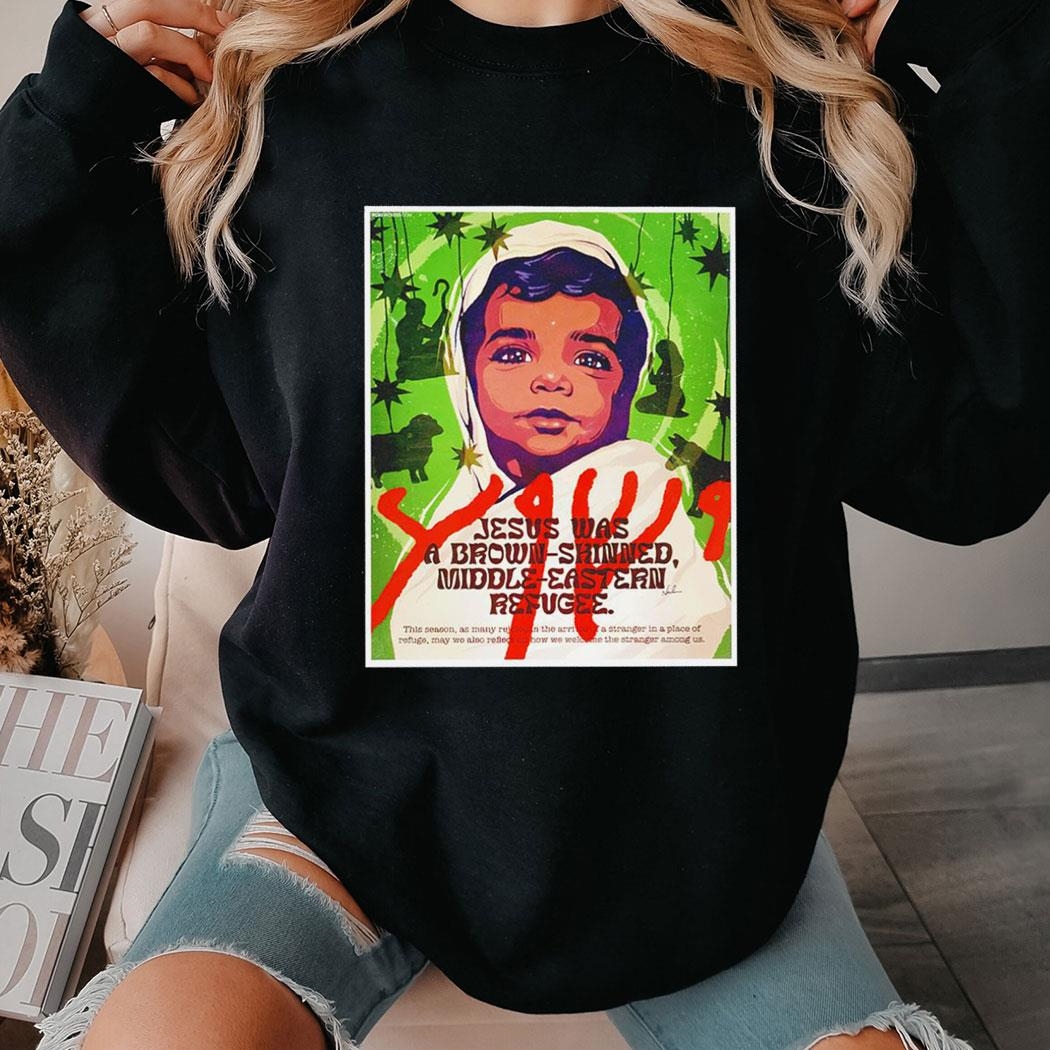 Jesus Was A Brown-skinned Middle-eastern Refugee 2024 Shirt