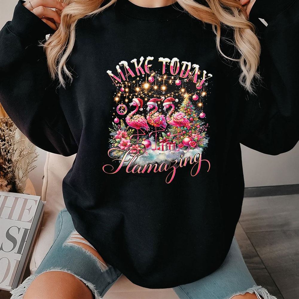 Make Today Flamazing Christmas Shirt