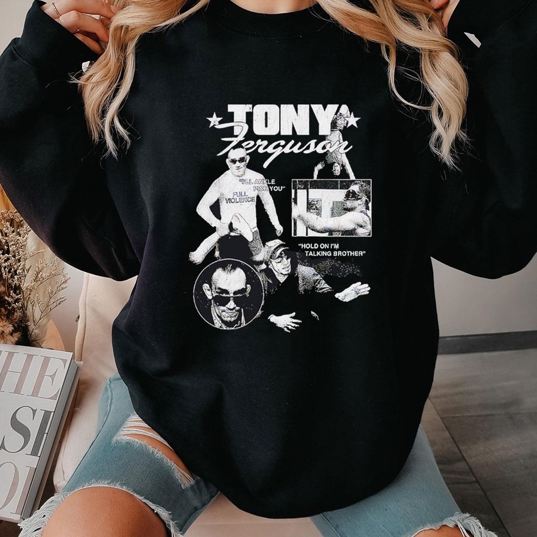 Tony Ferguson Meme Full Violence Shirt