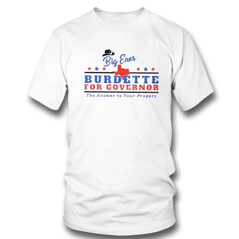 Big Enos Burdette For Governor The Answer To Your Prayers Shirt Hoodie