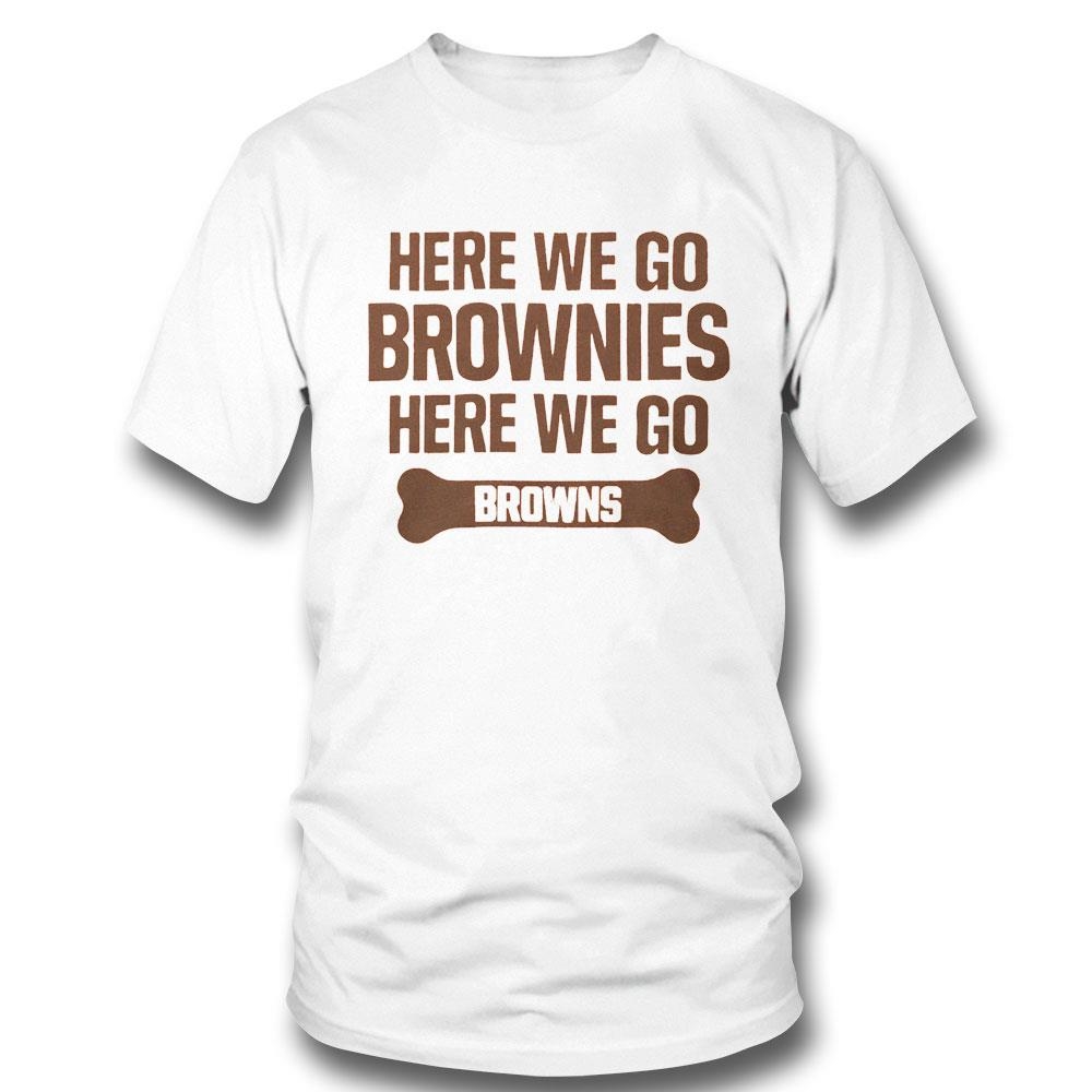 Here We Go Brownies Here We Go Shirt