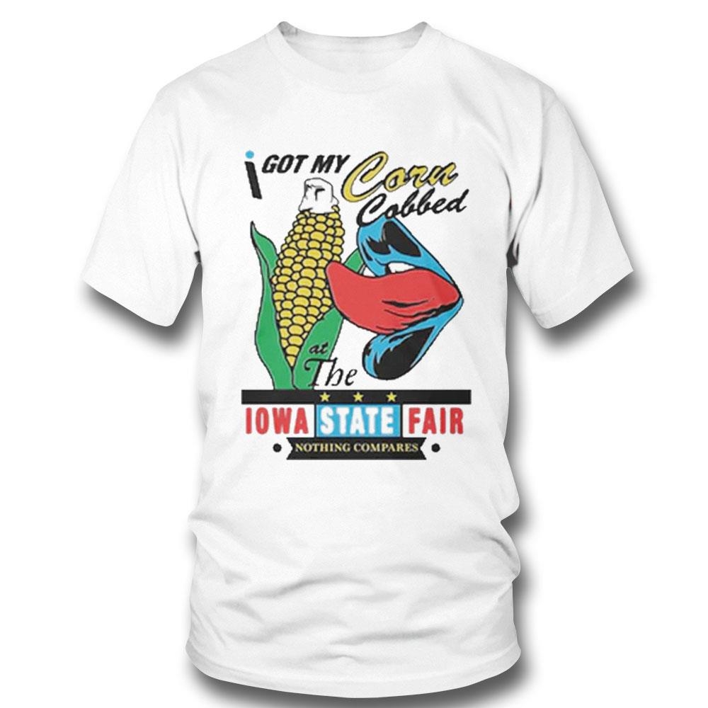 I Got My Corn Cobbed At The Iowa State Fair 2024 T-shirt Hoodie