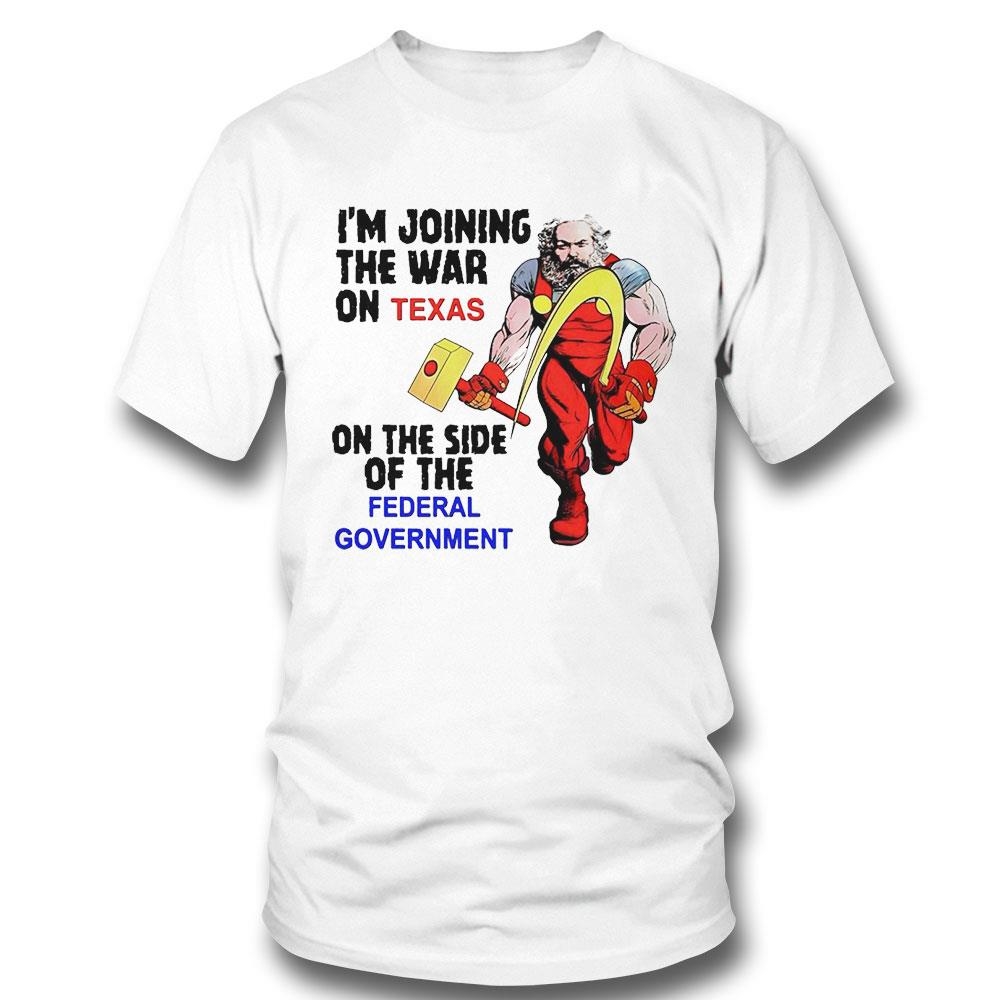 Im Joining The War On Texas On The Side Of The Federal Government Shirt Hoodie