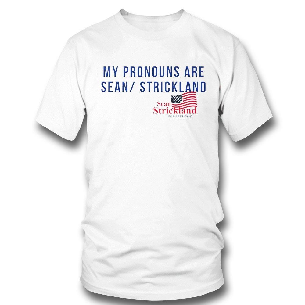 My Pronouns Are Sean Strickland For President Shirt Hoodie