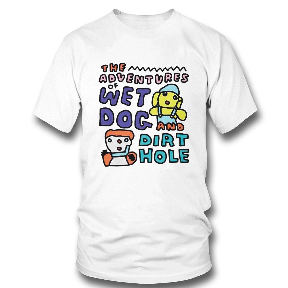The Adventures Of Wet Dog And Dirt Hole Funny Shirt Hoodie
