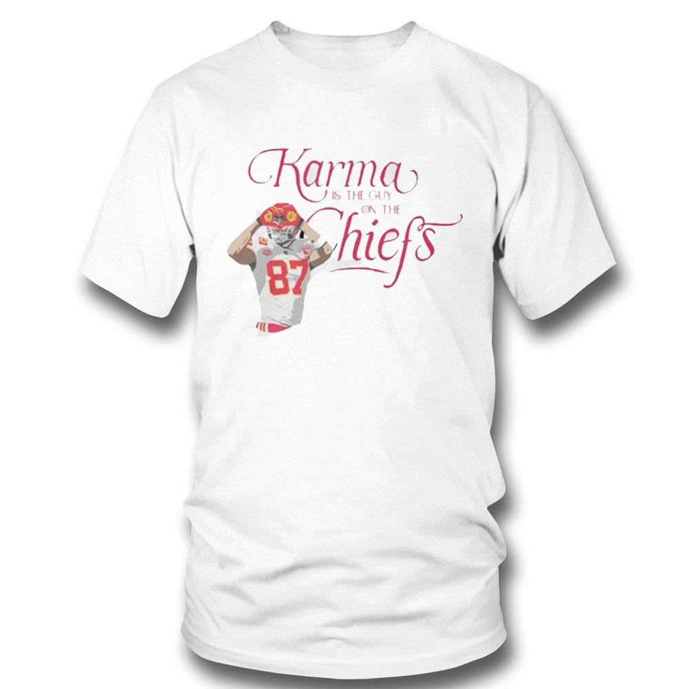 Travis Kelce Karma Is The Guy On The Chiefs Shirt Hoodie