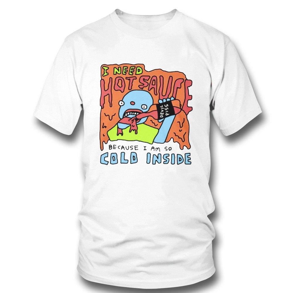Zoe Bread I Need Hot Sauce Because I Am So Cold Inside Shirt Hoodie