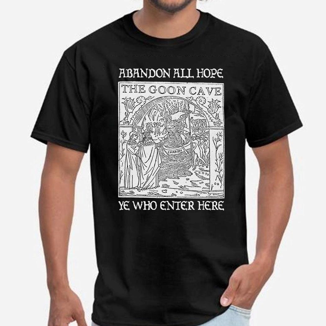 Abandon All Hope Ye Who Enter Here Shirt Hoodie